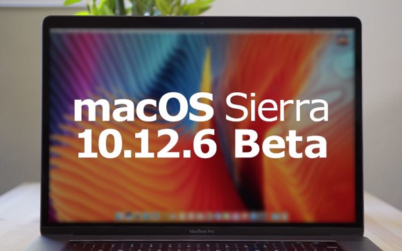 macOS Sierra 10.12.6ベータ